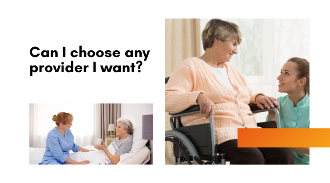 Can I choose any provider I want?
