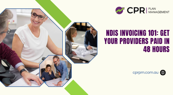 NDIS Invoicing 101: Get Your Providers Paid in 48 Hours